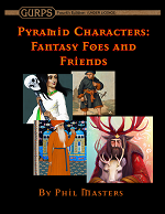 Pyramid Characters: Fantasy Foes and Friends Cover (click for larger version)